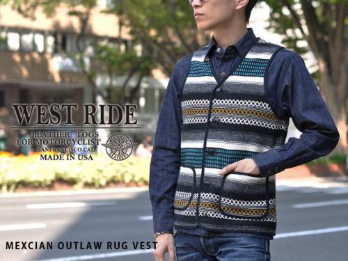 WESTRIDE/ウエストライド】期待のアイテムMEXICAN OUTLAW RUG VEST 